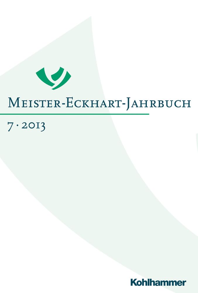 Meister-Eckhart-Jahrbuch: Band 7 (2013): Meister Eckhart im Original (Meister-Eckhart-Jahrbuch, 7, Band 7) Philosophy