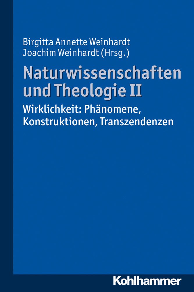 Naturwissenschaften und Theologie II: Wirklichkeit: Phänomene, Konstruktionen, Transzendenzen Religion & Esotericism