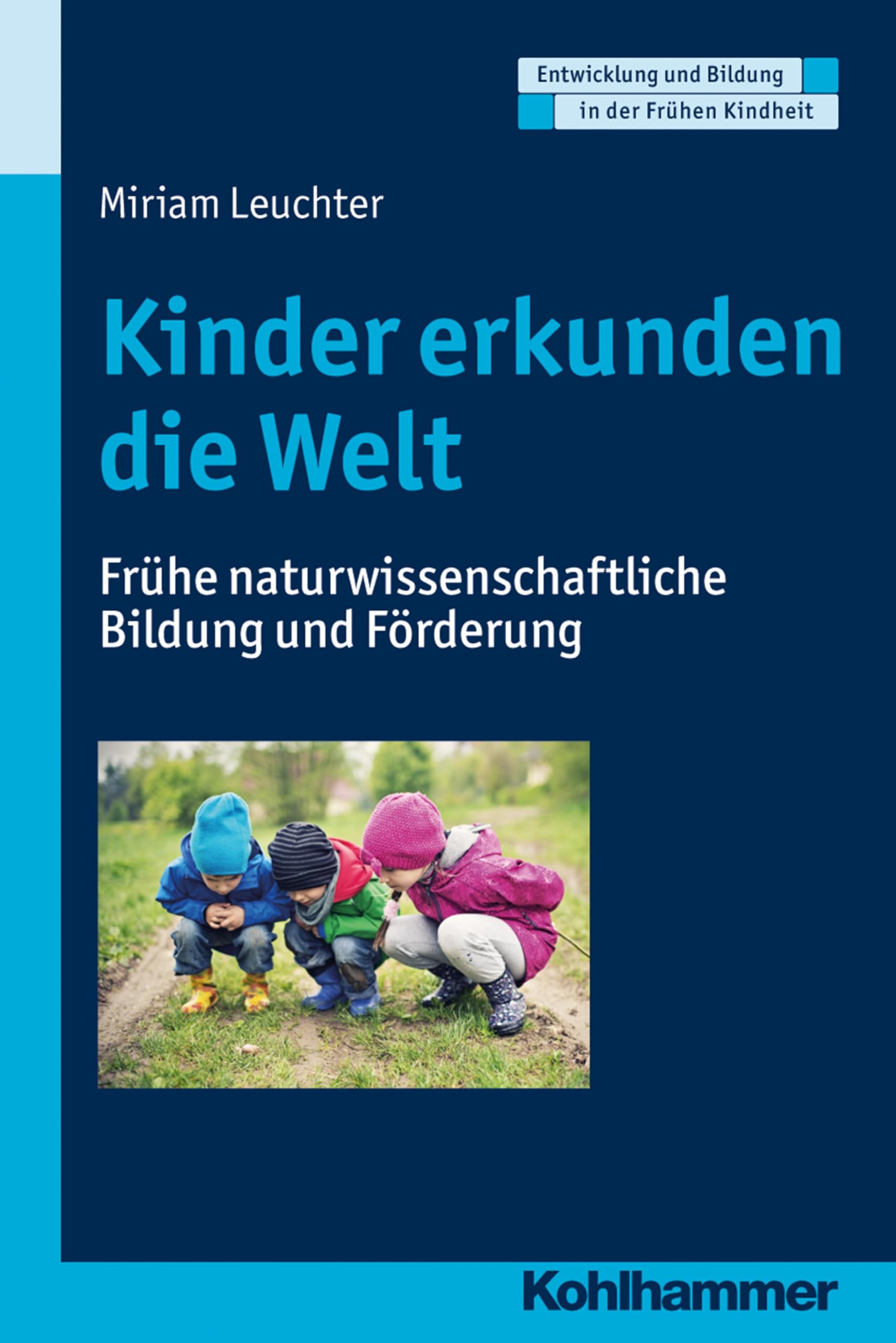 Kinder erkunden die Welt: Frühe naturwissenschaftliche Bildung und Förderung (Entwicklung und Bildung in der Frühen Kindheit) Study Guides
