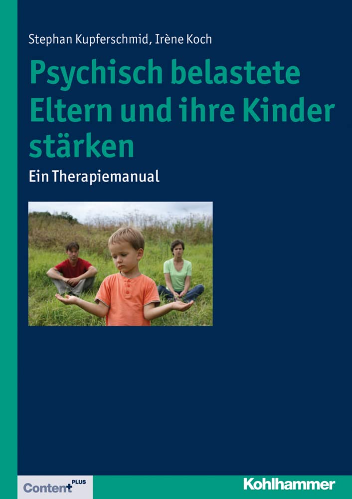 Psychisch belastete Eltern und ihre Kinder stärken: Ein Therapiemanual Medicine