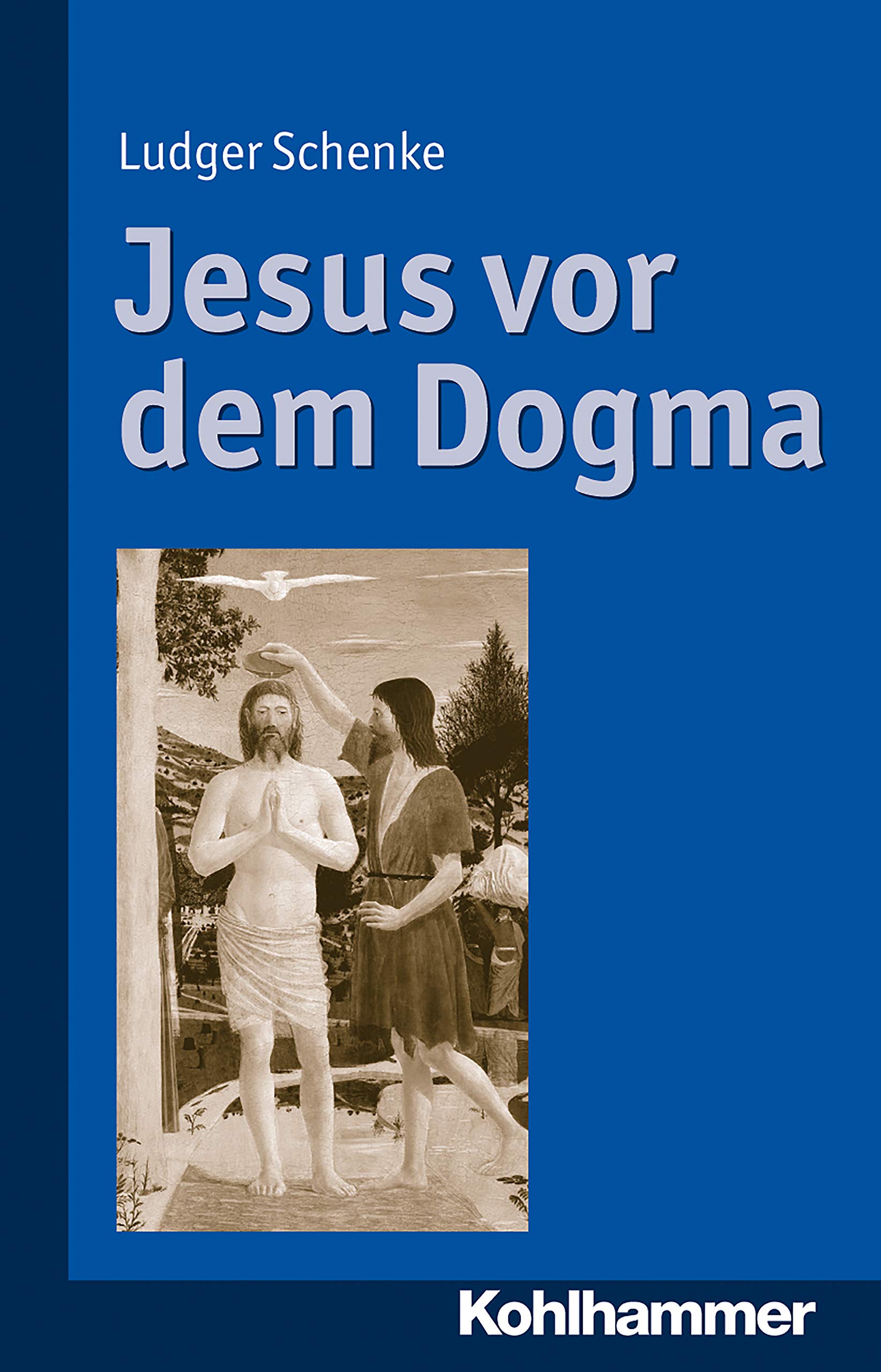 Jesus vor dem Dogma: Zur inneren Überzeugungskraft der Worte Jesu Religion & Esotericism