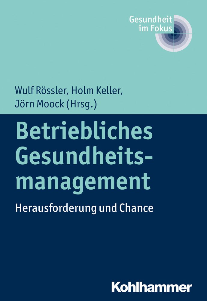 Betriebliches Gesundheitsmanagement: Herausforderung und Chance (Gesundheit im Fokus, Band 2) Medicine