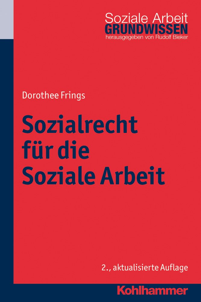 Sozialrecht für die Soziale Arbeit (Grundwissen Soziale Arbeit, Band 4) Law