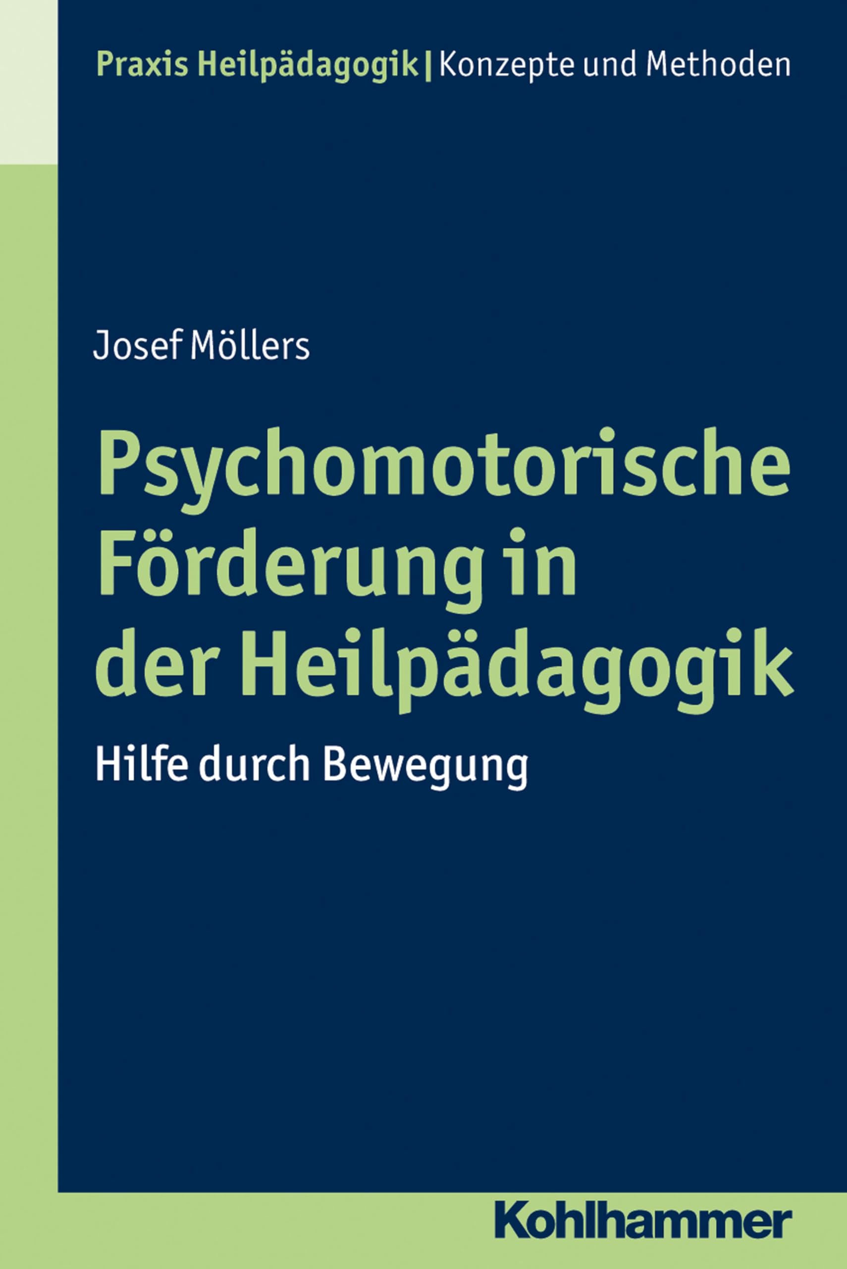 Psychomotorische Förderung in der Heilpädagogik: Hilfe durch Bewegung (Praxis Heilpädagogik - Konzepte und Methoden) Education & Training