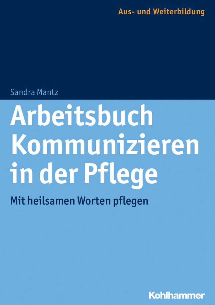 Arbeitsbuch Kommunizieren in der Pflege: Mit heilsamen Worten pflegen Medicine