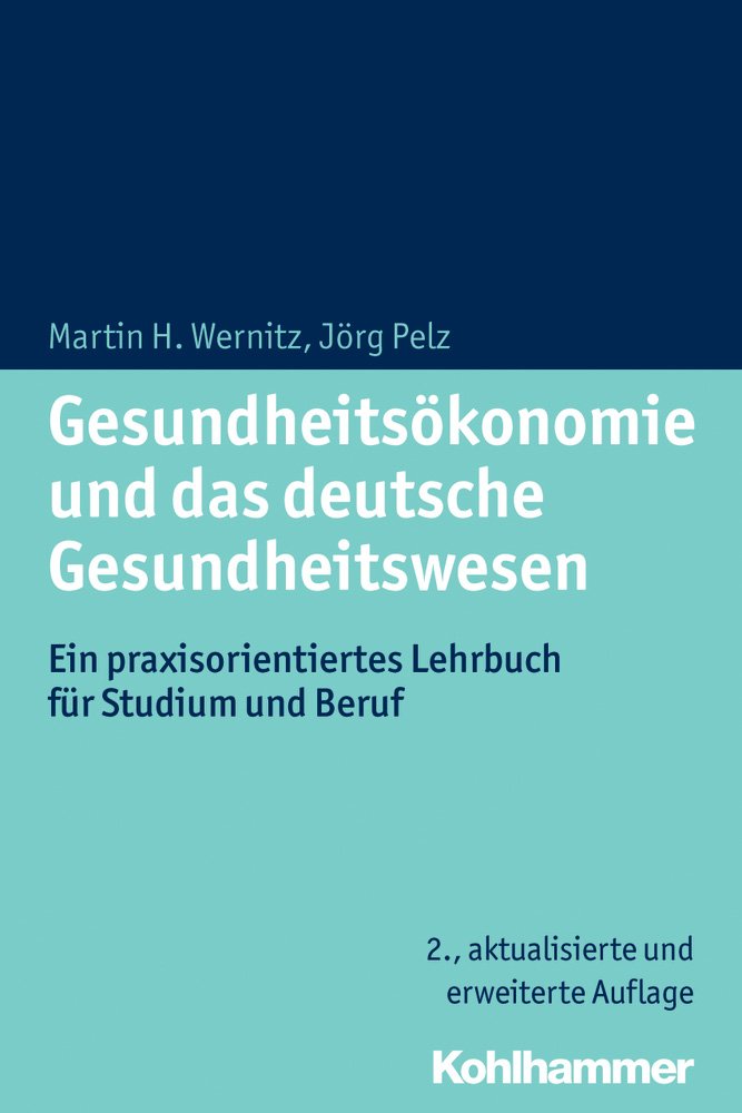 Gesundheitsökonomie und das deutsche Gesundheitswesen: Ein praxisorientiertes Lehrbuch für Studium und Beruf Medicine