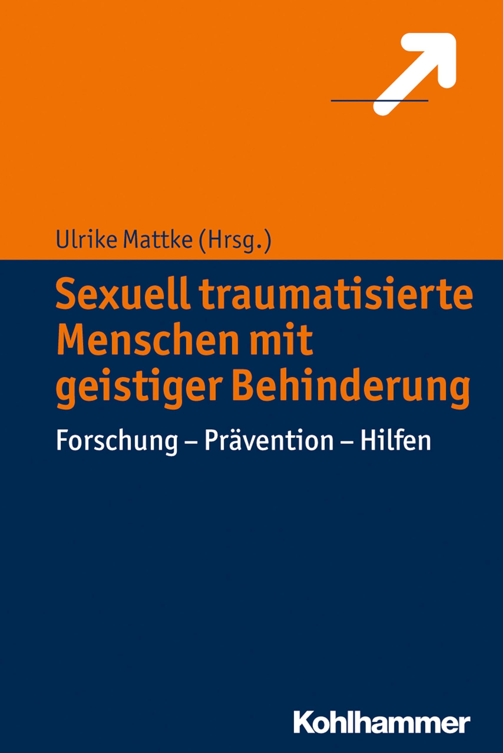 Sexuell traumatisierte Menschen mit geistiger Behinderung: Forschung - Prävention - Hilfen Education & Training