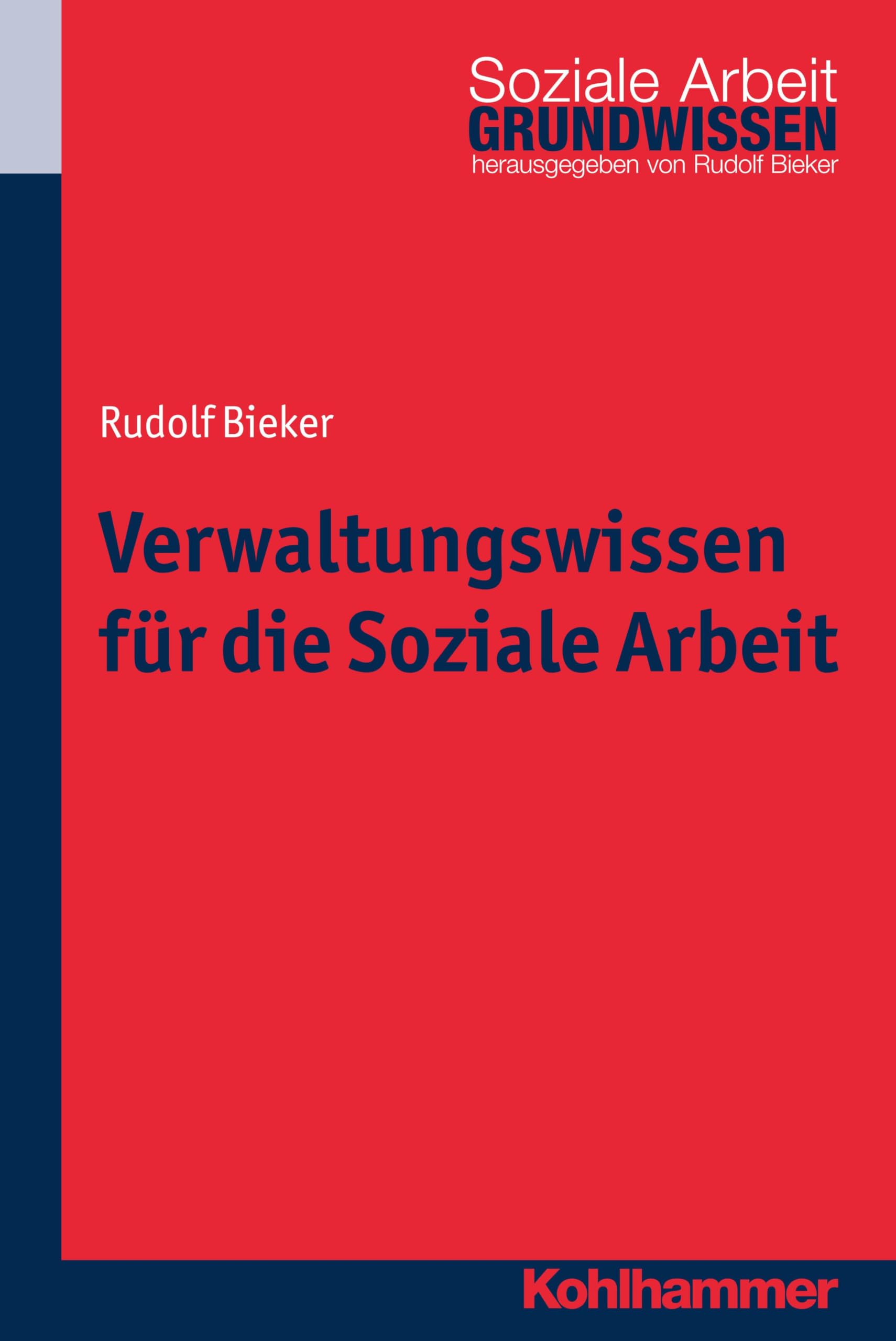 Verwaltungswissen für die Soziale Arbeit (Grundwissen Soziale Arbeit, 19, Band 19) Social Sciences