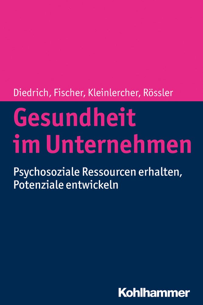 Gesundheit im Unternehmen: Psychosoziale Ressourcen erhalten, Potenziale entwickeln Medicine