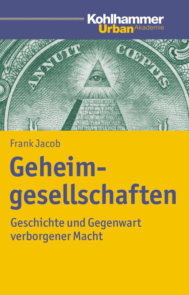 Geheimgesellschaften: Geschichte und Gegenwart verborgener Macht (Urban Akademie) Social Sciences