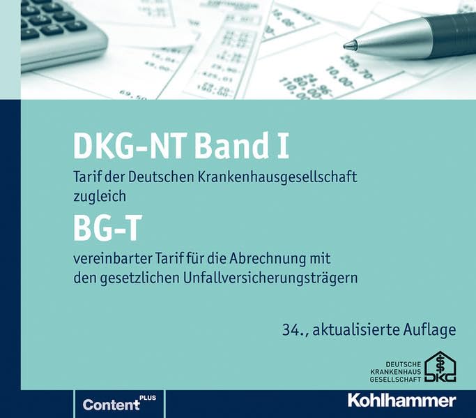 DKG-NT Tarif der Deutschen Krankenhausgesellschaft: DKG-NT Band I / BG-T: Tarif der Deutschen Krankenhausgesellschaft zugleich / vereinbarter Tarif ... den gesetzlichen Unfallversicherungsträgern Medicine