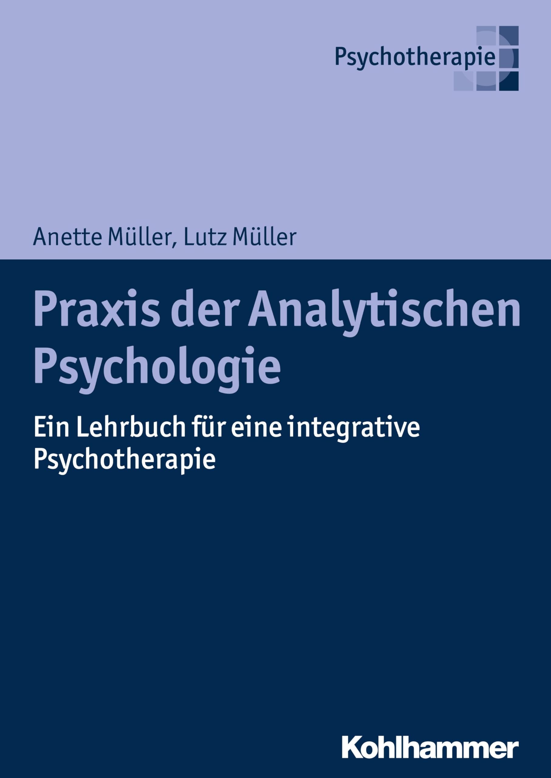Praxis der Analytischen Psychologie: Ein Lehrbuch für eine integrative Psychotherapie Psychology
