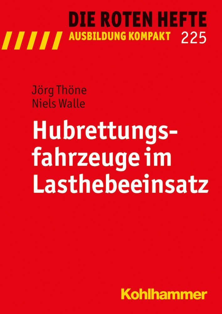 Hubrettungsfahrzeuge im Lasthebeeinsatz (Die Roten Hefte/Ausbildung kompakt, 225, Band 225) Social Sciences