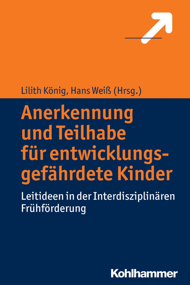 Anerkennung und Teilhabe für entwicklungsgefährdete Kinder: Leitideen in der Interdisziplinären Frühförderung Education & Training