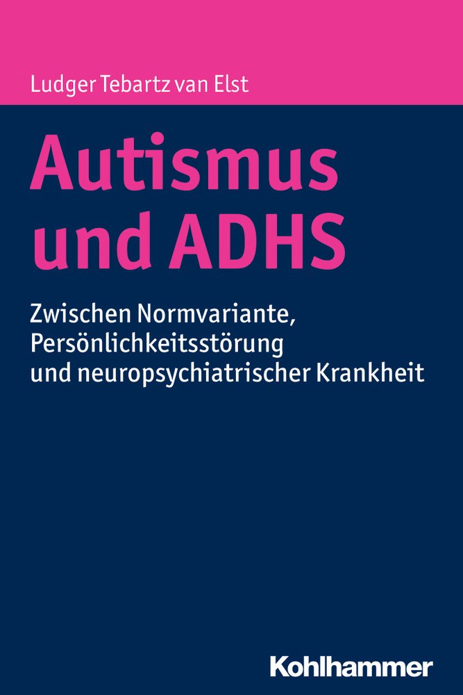 Autismus und ADHS: Zwischen Normvariante, Personlichkeitsstorung Und Neuropsychiatrischer Krankheit book