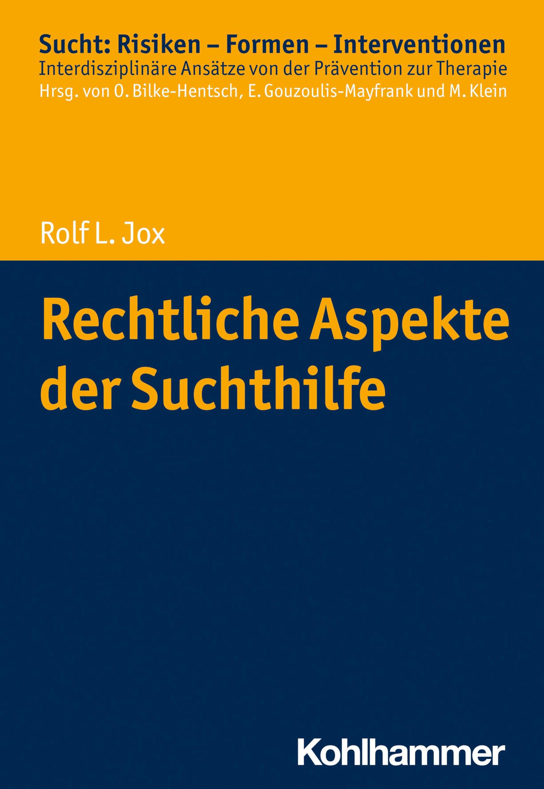 Rechtliche Aspekte der Suchthilfe (Sucht: Risiken - Formen - Interventionen: Interdisziplinäre Ansätze von der Prävention zur Therapie) Medicine