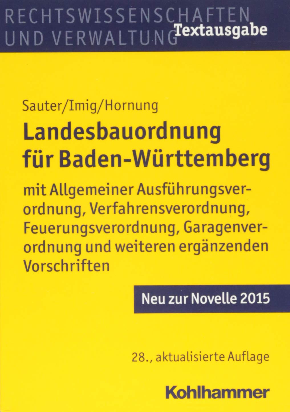 Landesbauordnung für Baden-Württemberg: mit Allgemeiner Ausführungsverordnung, Verfahrensverordnung, Feuerungsverordnung, Garagenverordnung und weiteren ergänzenden Vorschriften Law