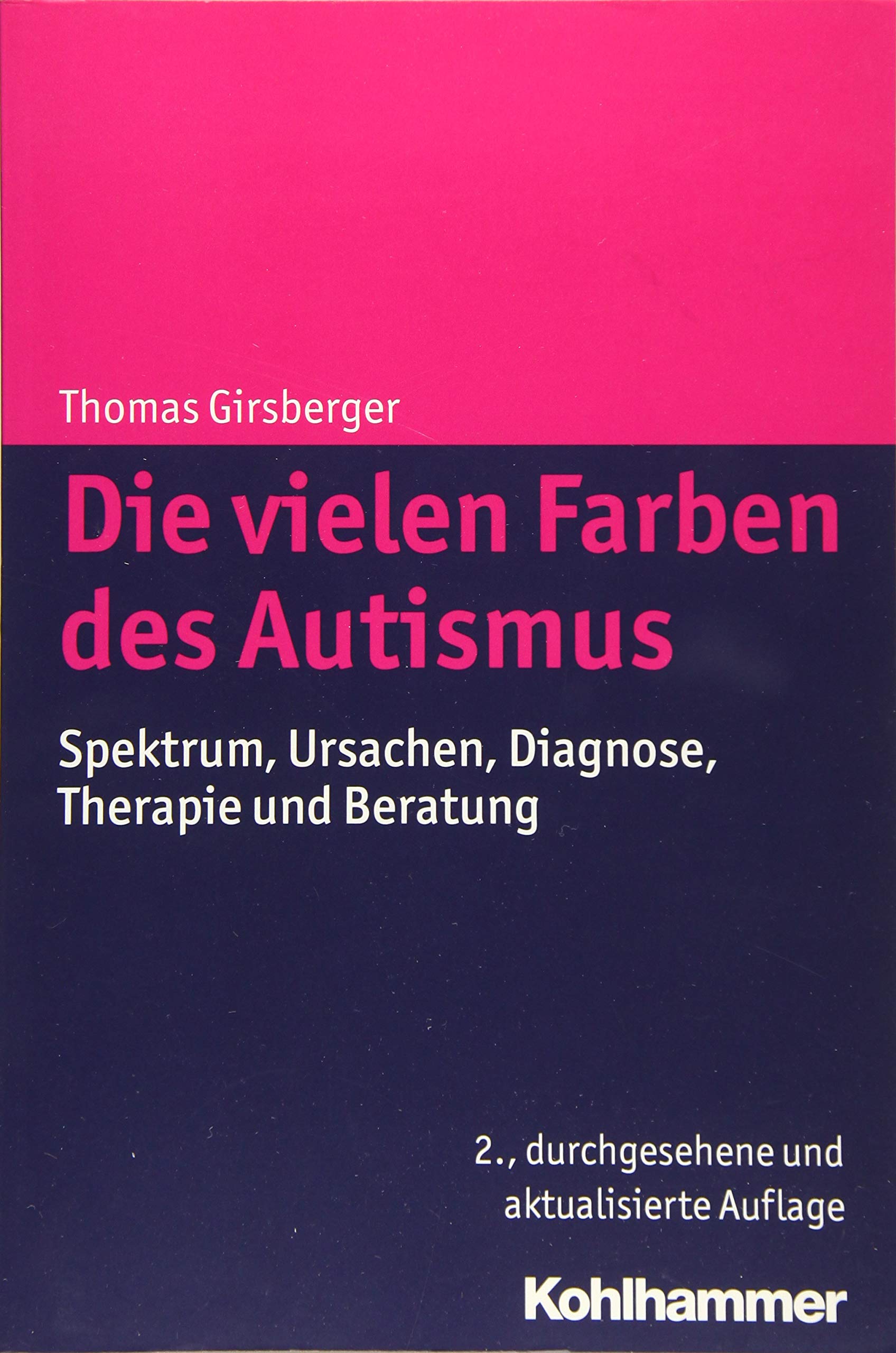 Die vielen Farben des Autismus: Spektrum, Ursachen, Diagnose, Therapie und Beratung Medicine