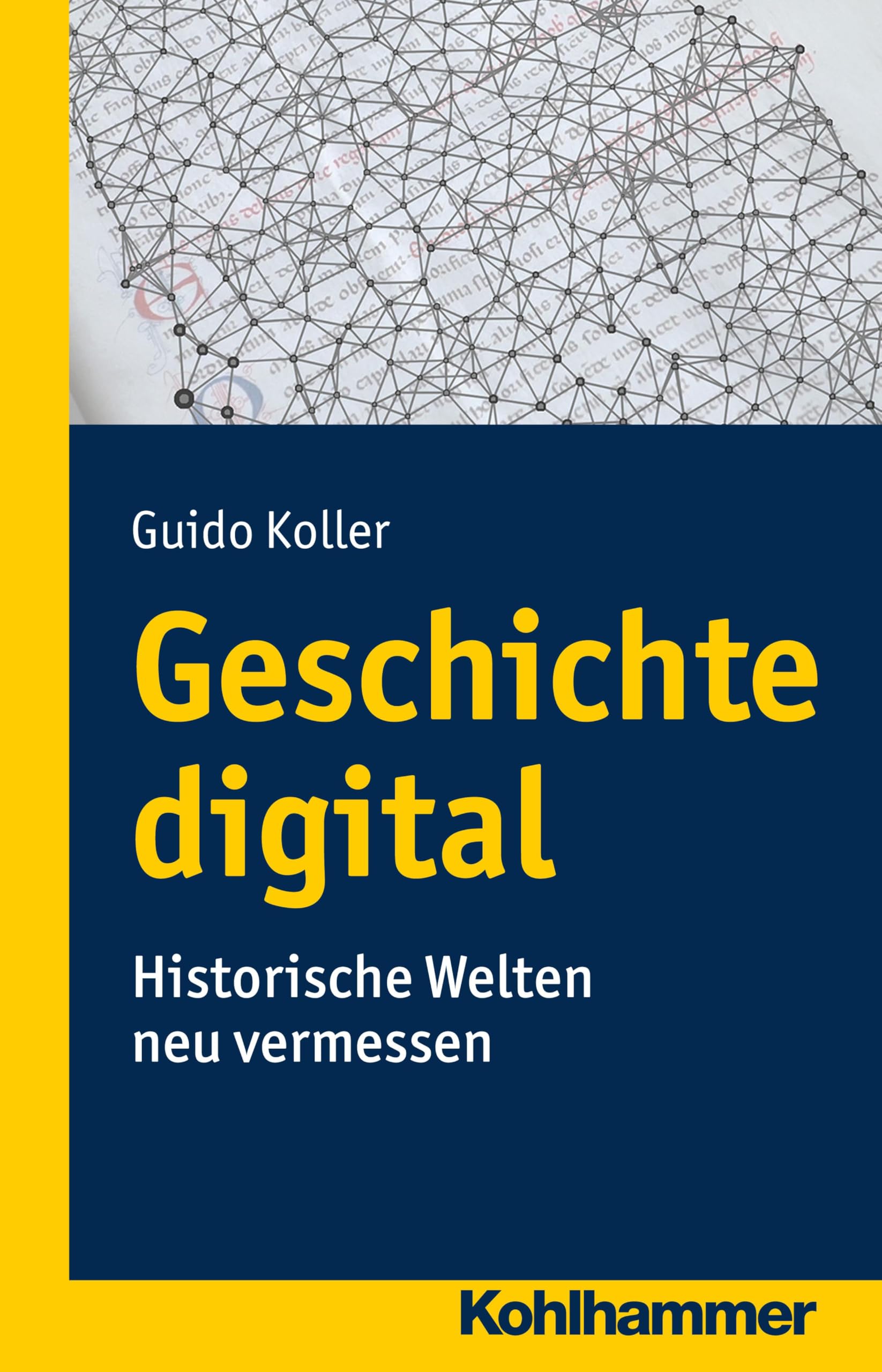 Geschichte digital: Historische Welten neu vermessen Media & Communication