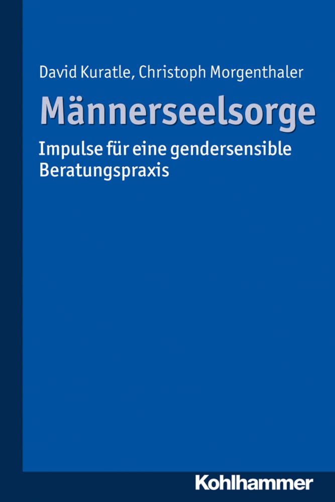 Männerseelsorge: Impulse für eine gendersensible Beratungspraxis Psychology