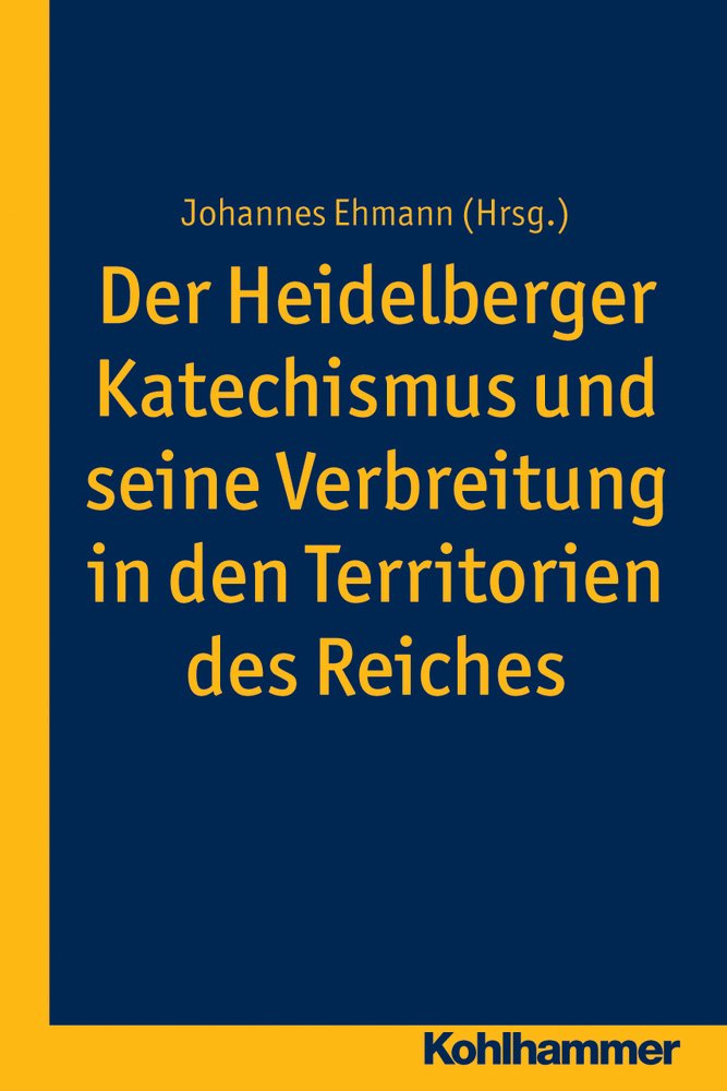 Der Heidelberger Katechismus und seine Verbreitung in den Territorien des Reichs book