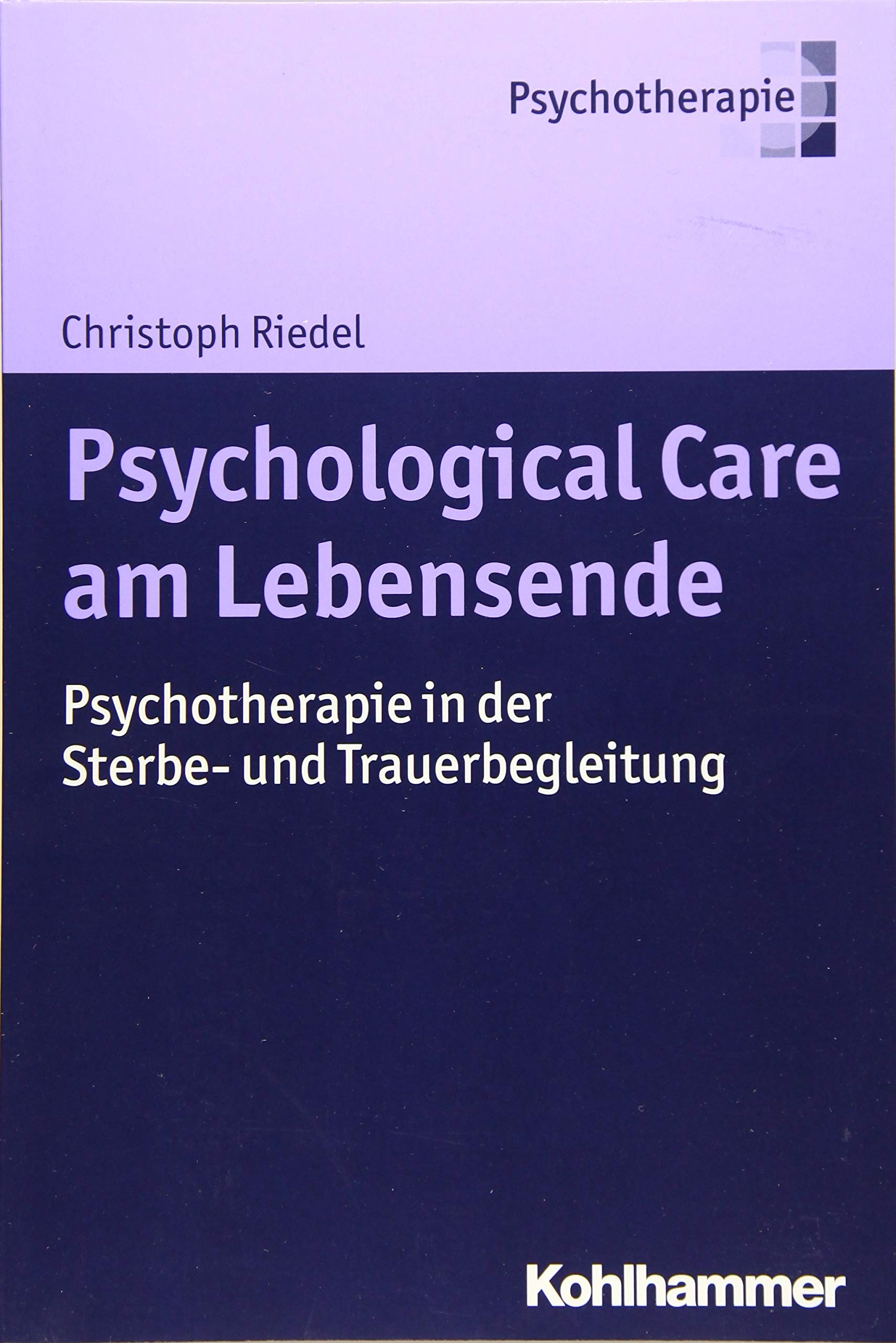 Psychological Care am Lebensende: Psychotherapie in der Sterbe- und Trauerbegleitung Medicine