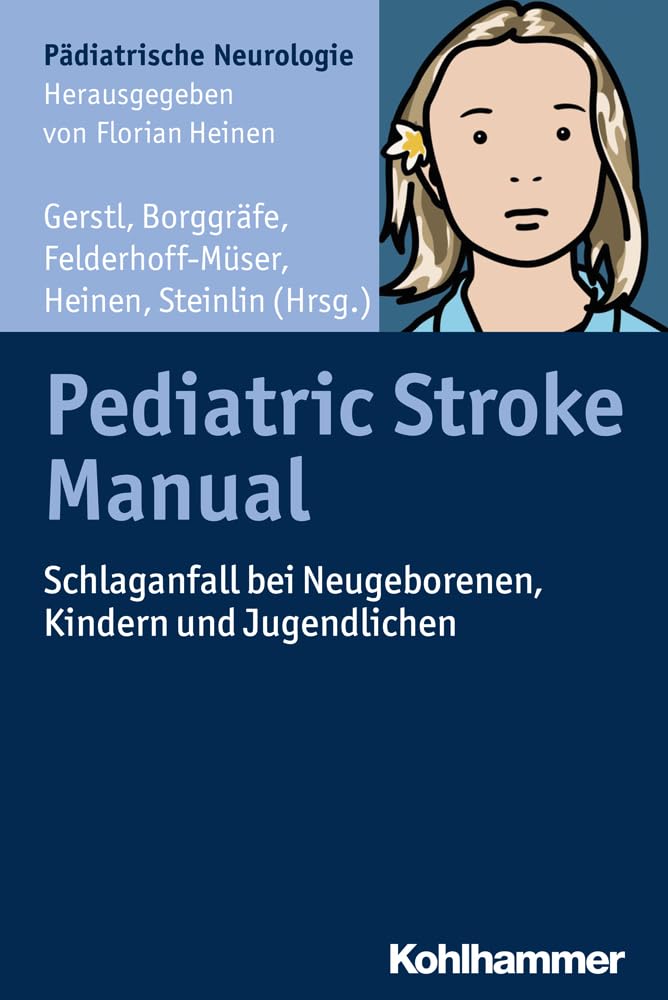 Pediatric Stroke Manual: Schlaganfall bei Neugeborenen, Kindern und Jugendlichen (Pädiatrische Neurologie) Medicine