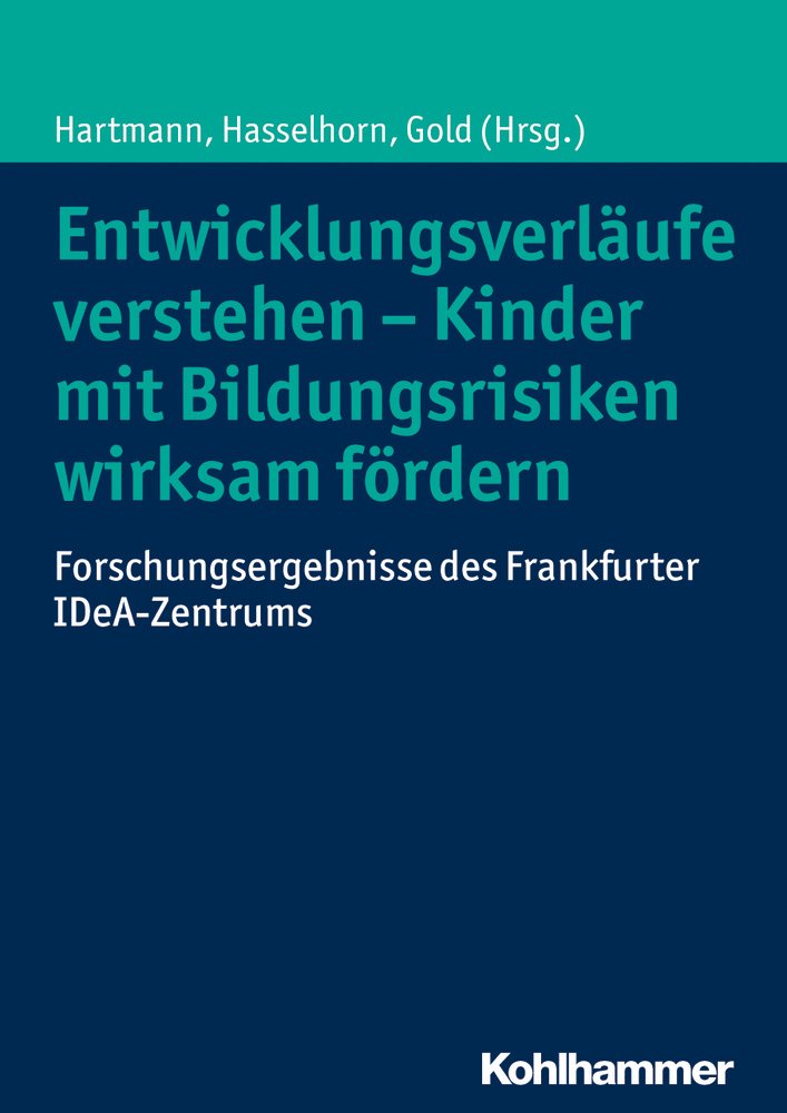 Entwicklungsverläufe verstehen - Kinder mit Bildungsrisiken wirksam fördern: Forschungsergebnisse des Frankfurter IDeA-Zentrums Politics & History