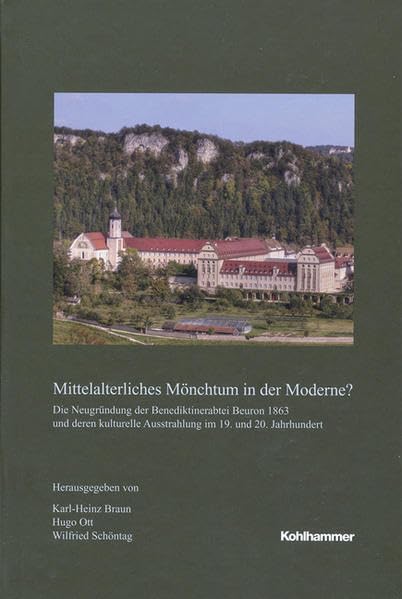 Mittelalterliches Mönchtum in der Moderne?: Die Neugründung der Benediktinerabtei Beuron 1863 und deren kulturelle Ausstrahlung im 19. und 20. ... in Baden-Württemberg / Reihe B: Forschungen) Philosophy