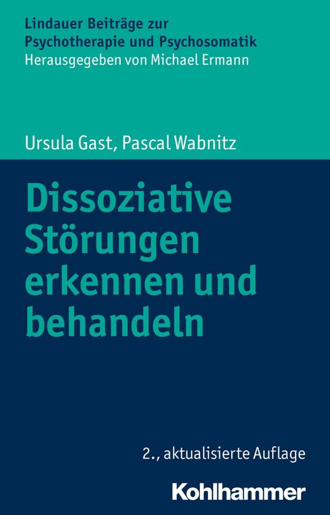 Dissoziative Störungen erkennen und behandeln (Lindauer Beiträge zur Psychotherapie und Psychosomatik) Medicine