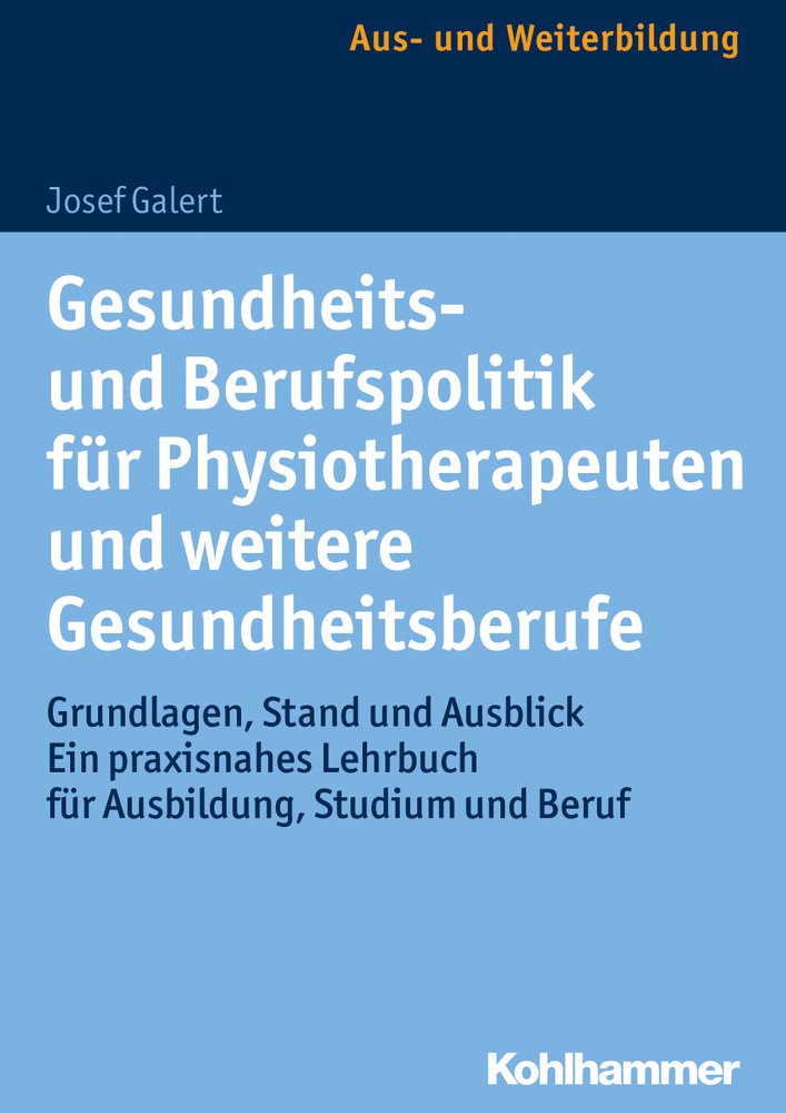 Gesundheits- und Berufspolitik für Physiotherapeuten und weitere Gesundheitsberufe: Grundlagen, Stand und Ausblick - ein praxisnahes Lehrbuch für Ausbildung, Studium und Beruf Medicine