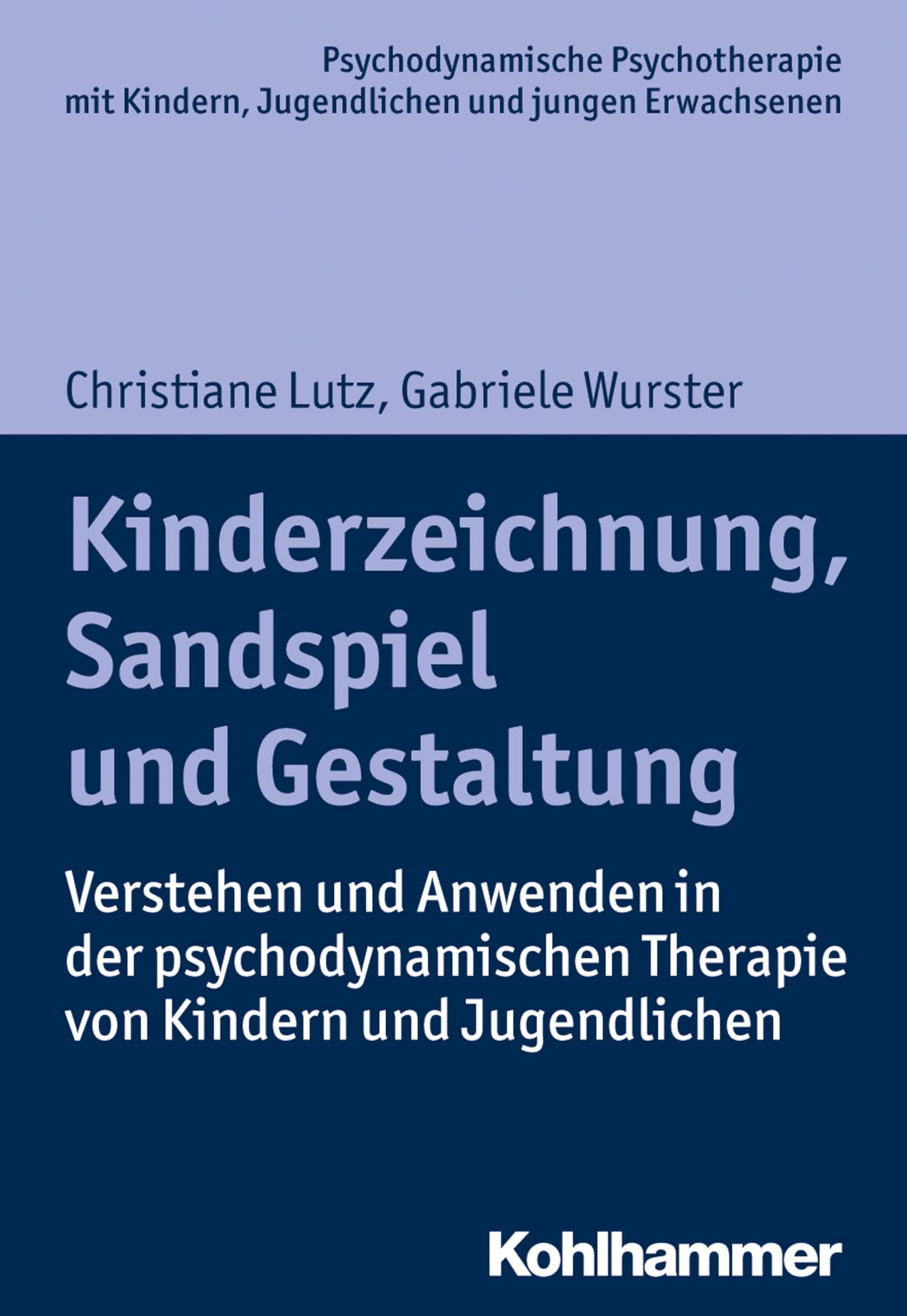 Kinderzeichnung, Sandspiel und Gestaltung: Verstehen und Anwenden in der psychodynamischen Therapie von Kindern und Jugendlichen (Psychodynamische ... Praxis und Anwendungen im 21. Jahrhundert) Medicine