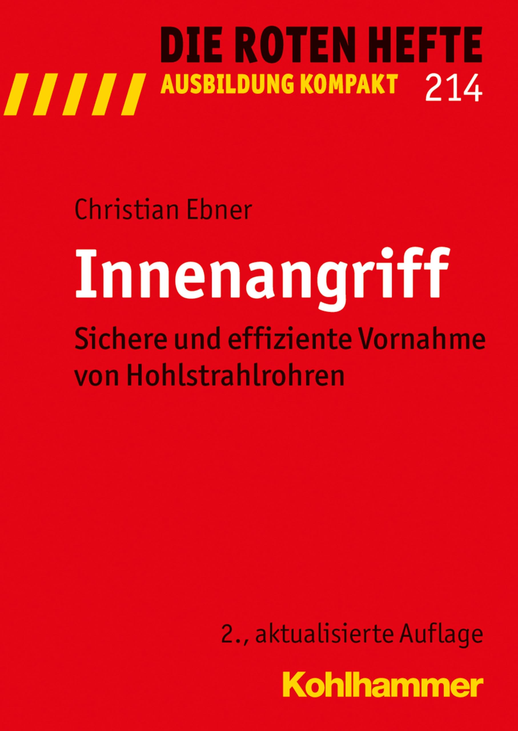 Innenangriff: Sichere und effiziente Vornahme von Hohlstrahlrohren (Die Roten Hefte/Ausbildung kompakt, 214, Band 214) Social Sciences