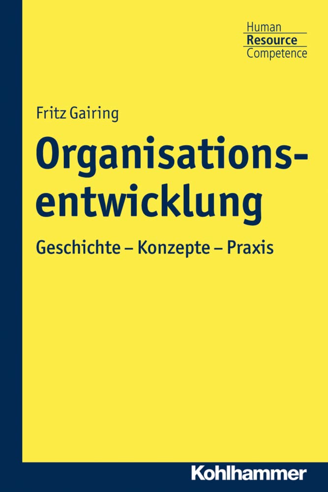 Organisationsentwicklung: Geschichte - Konzepte - Praxis (Kohlhammer Human Resource Competence) Law
