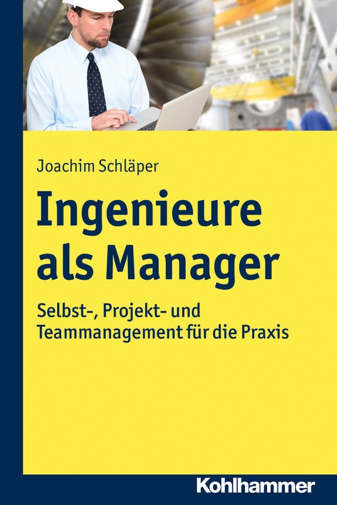 Ingenieure als Manager: Selbst-, Projekt- und Teammanagement für die Praxis Law