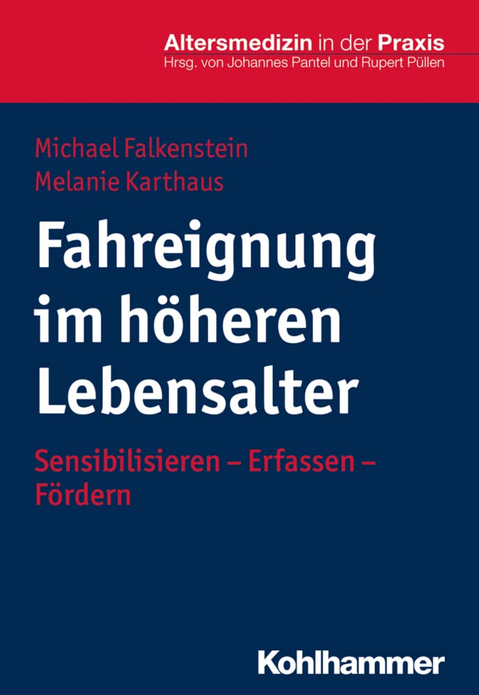 Fahreignung im höheren Lebensalter: Sensibilisieren - Erfassen - Fördern (Altersmedizin in der Praxis) Medicine