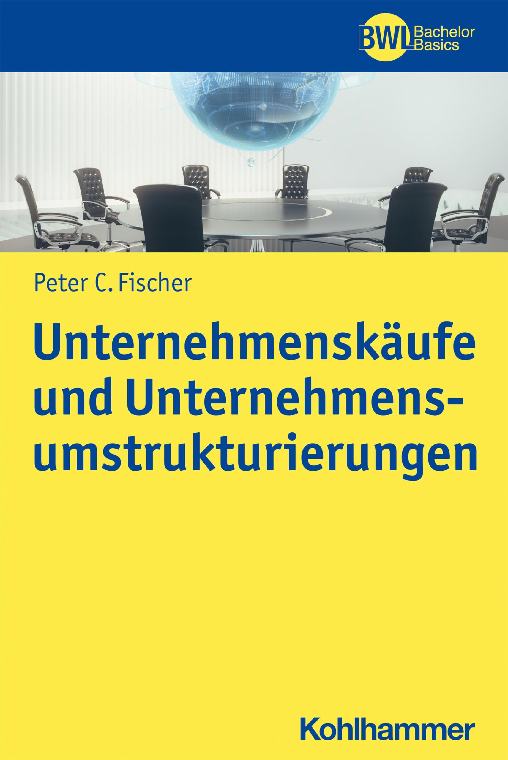 Unternehmenskäufe und Unternehmensumstrukturierungen (BWL Bachelor Basics) Law