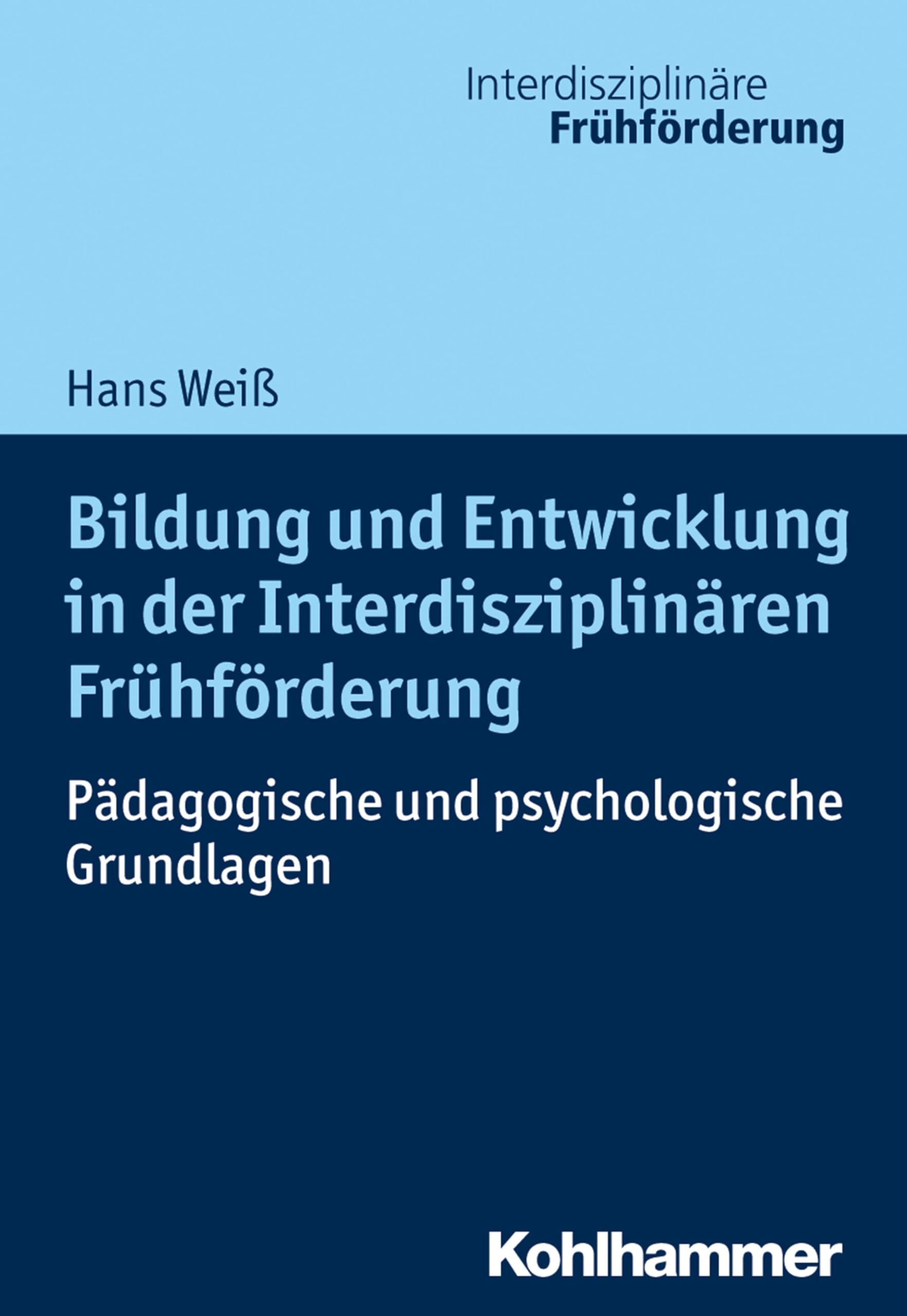 Bildung und Entwicklung in der Interdisziplinären Frühförderung: Pädagogische und psychologische Grundlagen (Interdisziplinäre Frühförderung, 2, Band 2) Education & Training