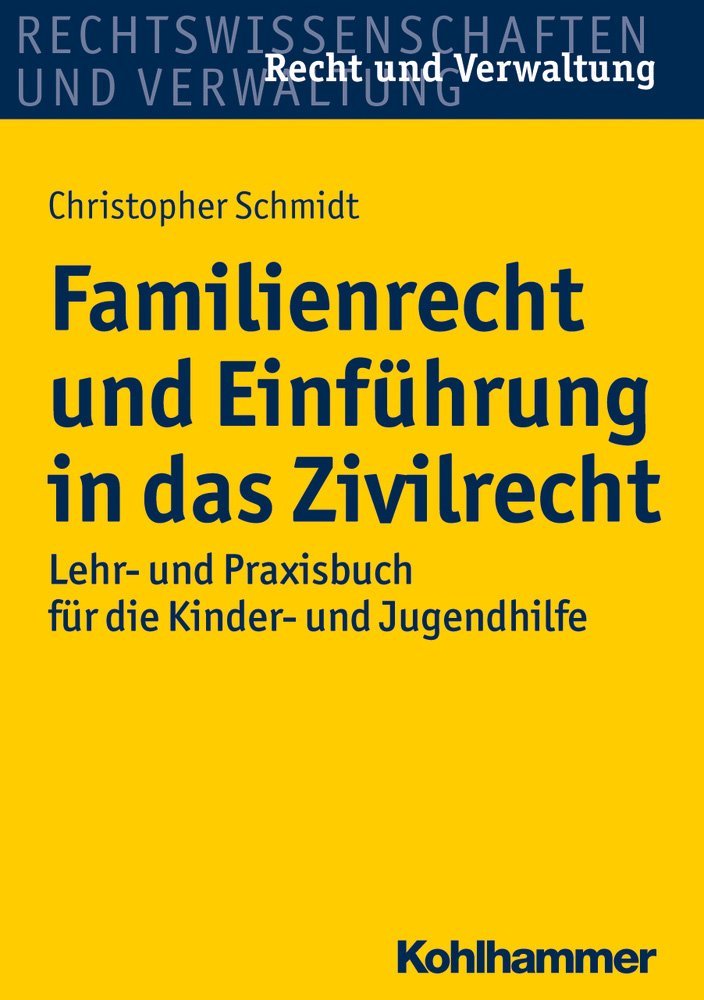 Familienrecht und Einführung in das Zivilrecht: Lehr- und Praxisbuch für die Kinder- und Jugendhilfe (Recht und Verwaltung) Law
