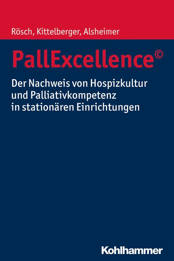 PallExcellence©: Der Nachweis von Hospizkultur und Palliativkompetenz in stationären Einrichtungen Medicine