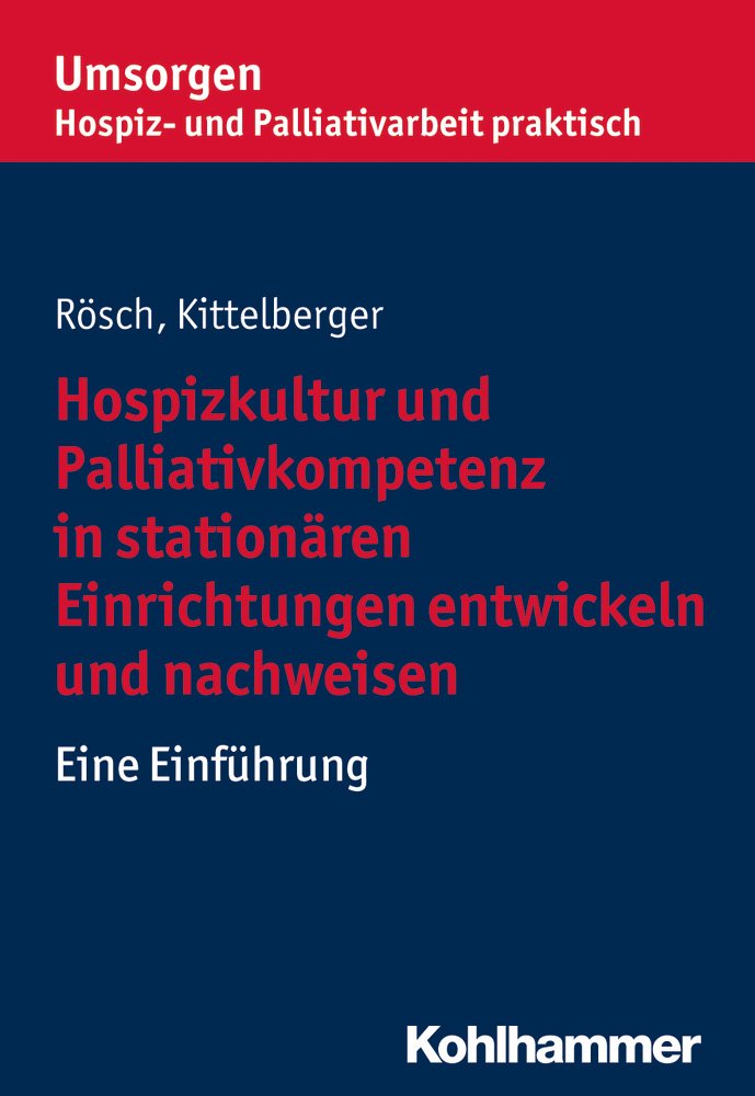 Hospizkultur und Palliativkompetenz in stationären Einrichtungen entwickeln und nachweisen book