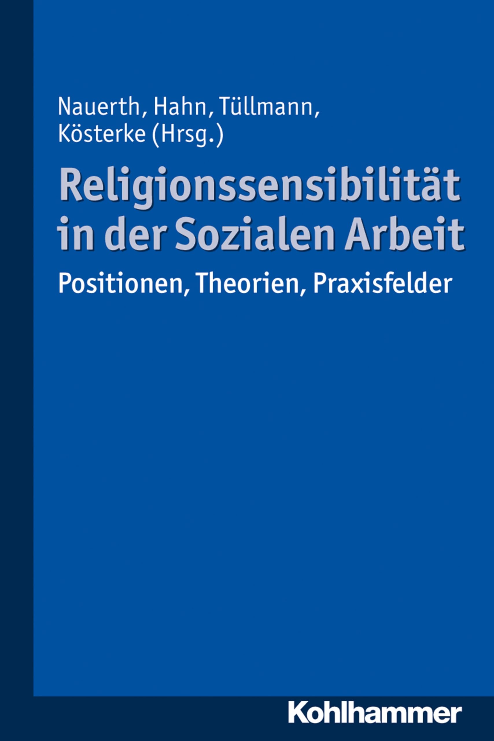 Religionssensibilitat in Der Sozialen Arbeit: Positionen, Theorien, Praxisfelder book