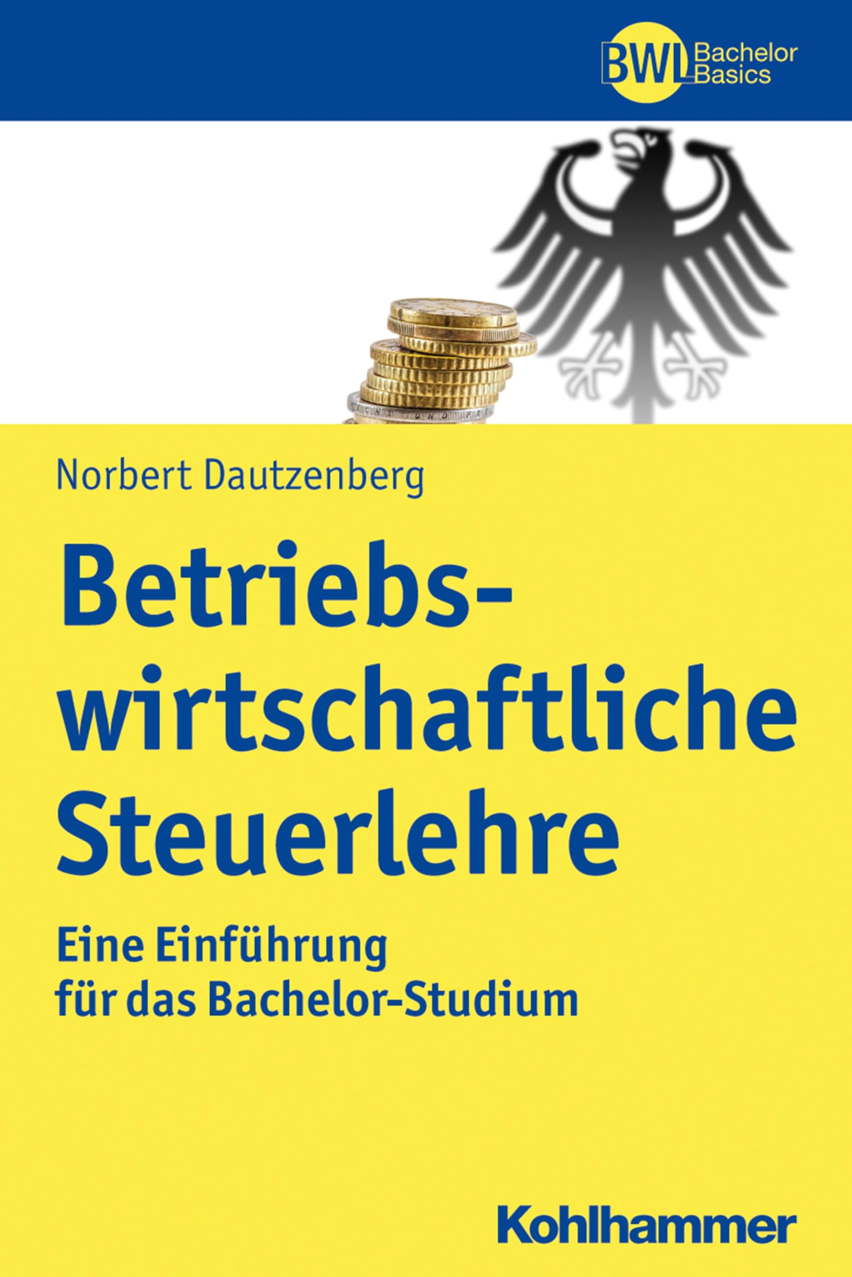 Betriebswirtschaftliche Steuerlehre: Eine Einführung für das Bachelor-Studium (BWL Bachelor Basics) Law