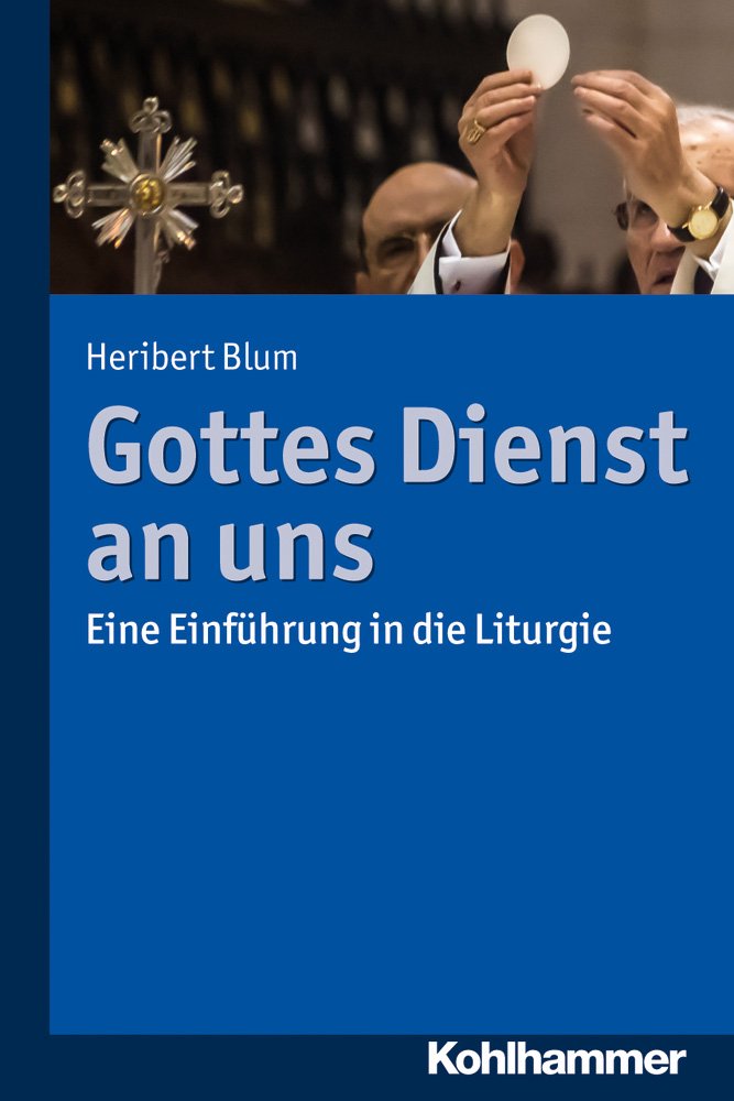 Gottes Dienst an uns: Eine Einführung in die Liturgie Religion & Esotericism