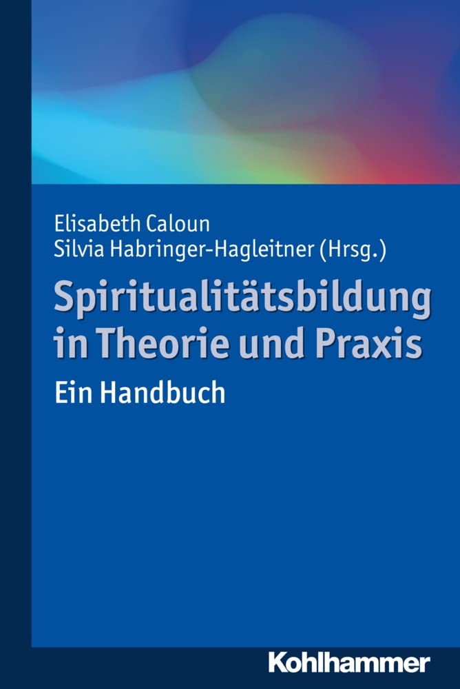Spiritualitätsbildung in Theorie und Praxis book