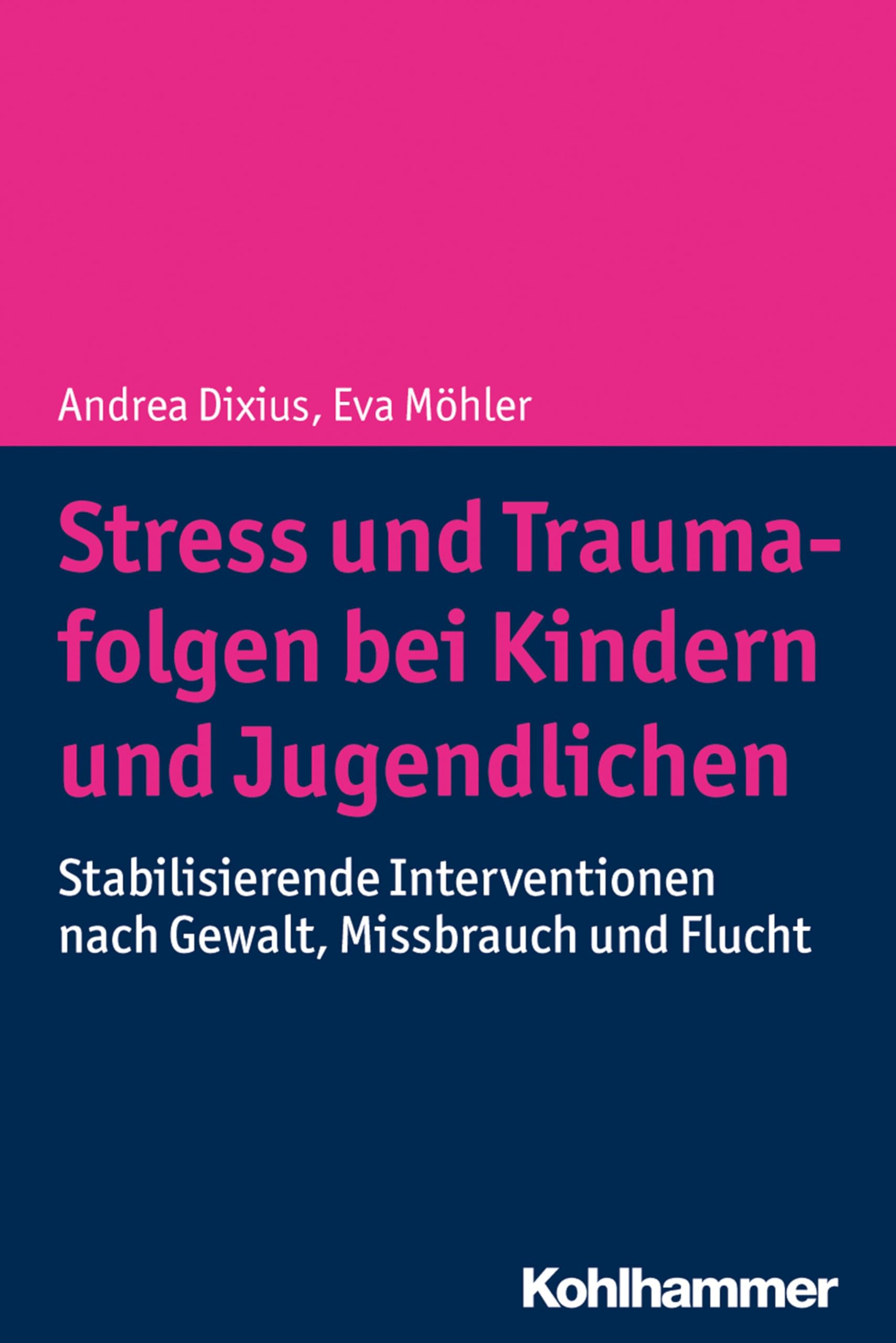 Stress und Traumafolgen bei Kindern und Jugendlichen: Stabilisierende Interventionen nach Gewalt, Missbrauch und Flucht Medicine