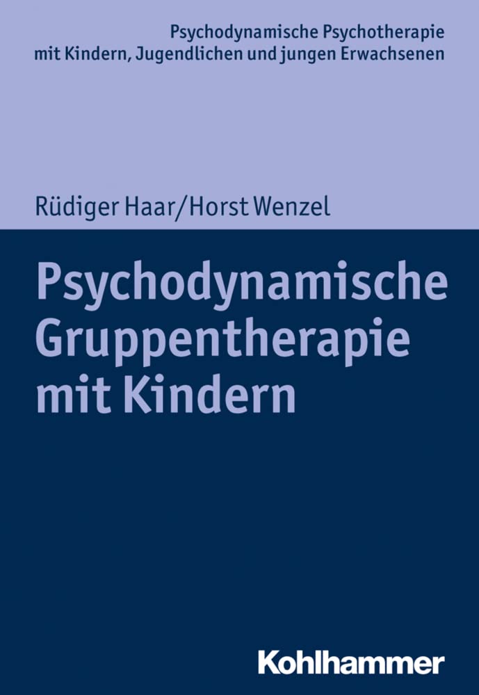 Psychodynamische Gruppentherapie mit Kindern (Psychodynamische Psychotherapie mit Kindern, Jugendlichen und jungen Erwachsenen: Perspektiven für Theorie, Praxis und Anwendungen im 21. Jahrhundert) Medicine