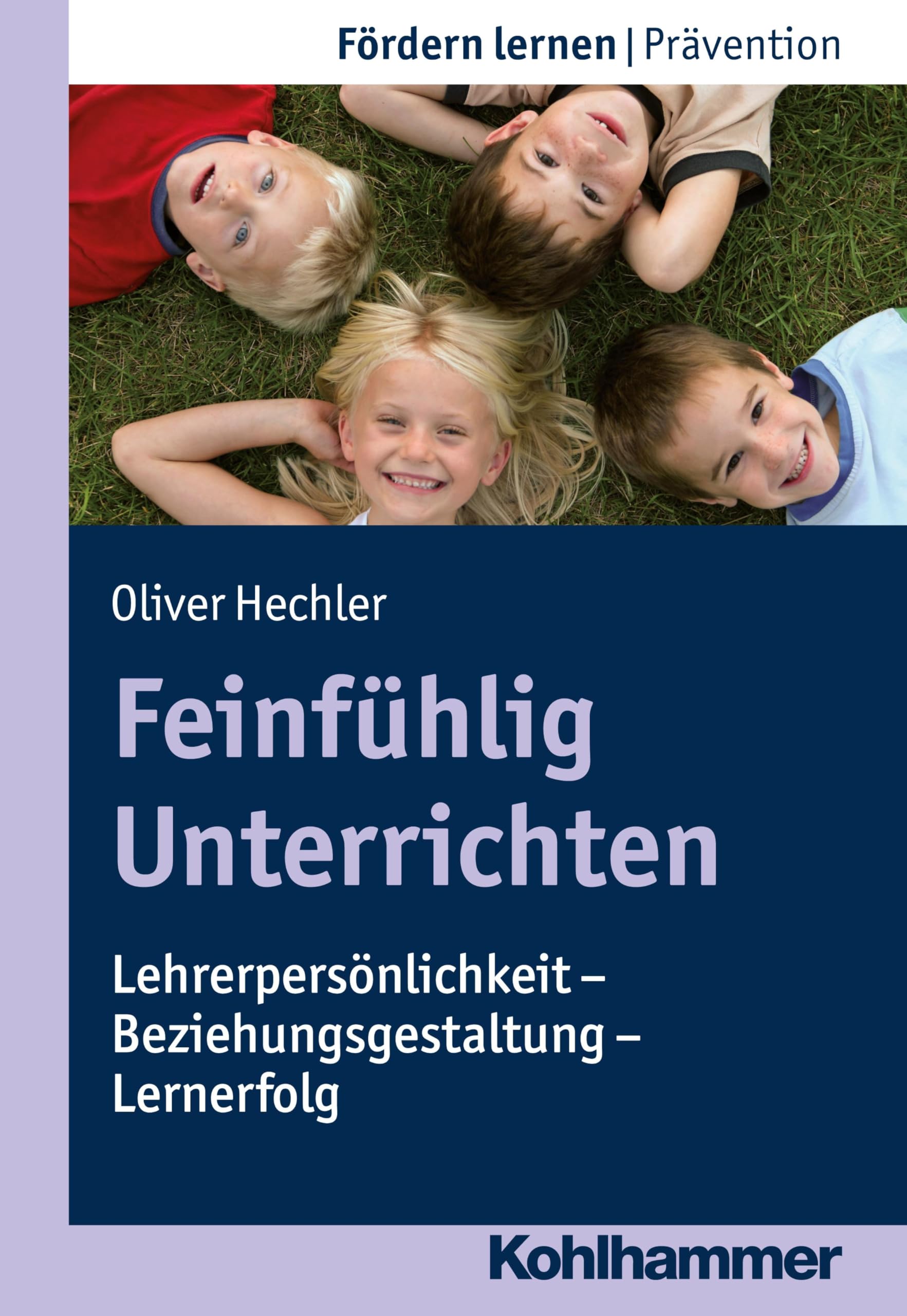 Feinfühlig Unterrichten: Lehrerpersönlichkeit - Beziehungsgestaltung - Lernerfolg (Fördern lernen, 20, Band 20) Learning & Reference