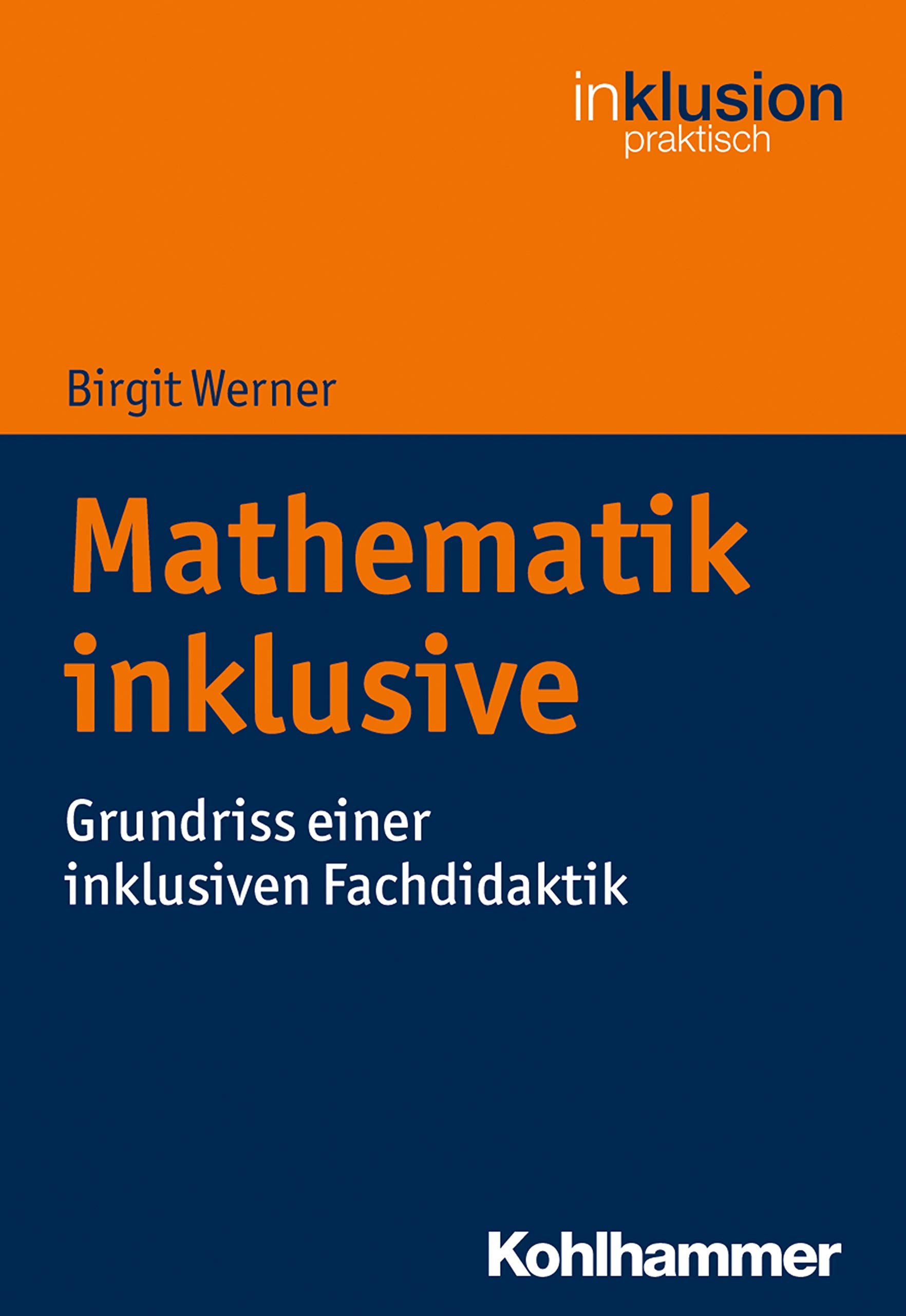 Mathematik inklusive: Grundriss einer inklusiven Fachdidaktik (Inklusion praktisch, 7, Band 7) Education & Training