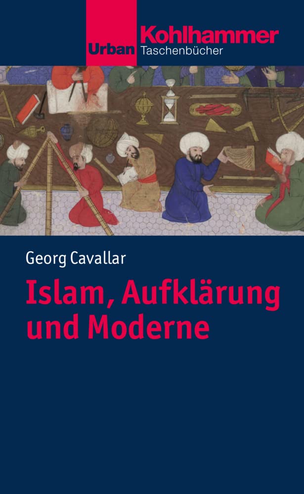 Islam, Aufklärung und Moderne: Ein Plädoyer (Urban-Taschenbücher) Law